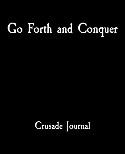 Go Forth and Conquer Crusade Journal: A War Gamer Army Battle Planner Book for Warhammer
