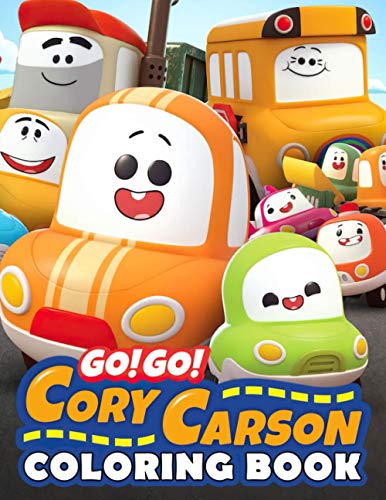 Go! Go! Cory Carson Coloring Book: Life Is Fun, Smiles Let Go Of Bad Things And Enjoy The Good Through The Coloring Book Go! Go! Cory Carson