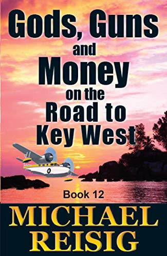 Gods, Guns, and Money On The Road To Key West (English Edition)