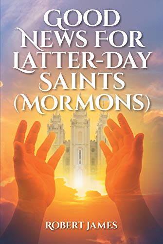 Good News for Latter-Day Saints (Mormons) (English Edition)