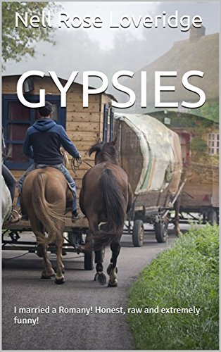 GYPSIES: I married a Romany! Honest, raw and extremely funny! (English Edition)