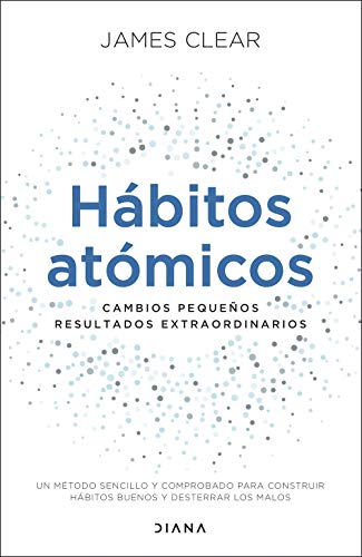 Hábitos atómicos: Cambios pequeños, resultados extraordinarios (Autoconocimiento) Hábitos atómicos: Cambios pequeños, resultados extraordinarios (Autoconocimiento)
