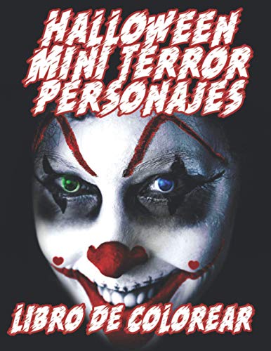 Halloween Mini Terror Personajes Libro de Colorear: Máscaras de Halloween, famosos asesinos en serie miniaturizados y divertidos personajes ... colorear fiesta de disfraces de aprendizaje