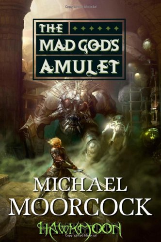 Hawkmoon: The Mad God's Amulet (Eternal Champions (Tom Doherty))