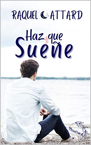 Haz que sueñe. Novela romántica 2 Haz que sueñe. Novela romántica 2
