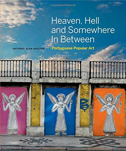 Heave Hell And Something In Between: Portuguese Popular Art