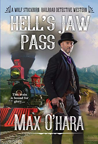 Hell's Jaw Pass (Wolf Stockburn, Railroad Detective Book 2) (English Edition)