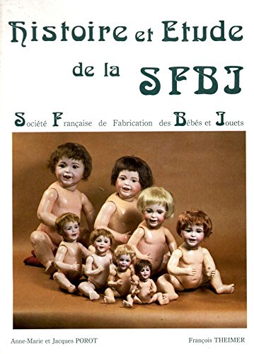 Histoire et étude de la S.F.B.J : Société française de fabrication des bébés et jouets