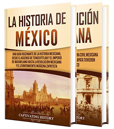 Historia de México: Una guía fascinante de la historia de México y la Revolución Mexicana