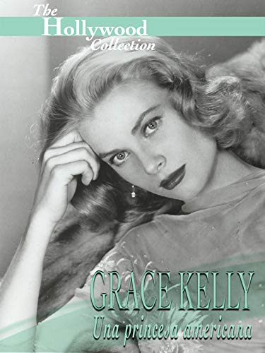 Hollywood Collection: Grace Kelly: Una princesa Americana