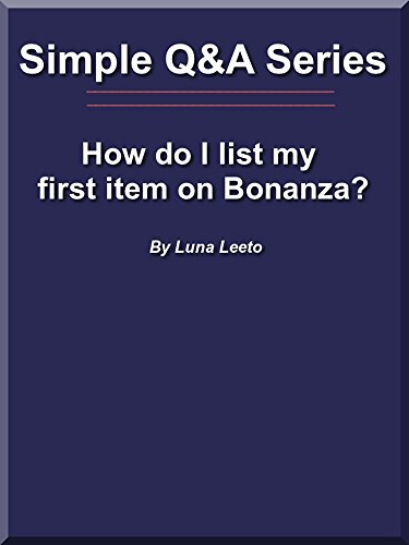 How do I list my first item on Bonanza? (Simple Q&A Series Book 1) (English Edition)