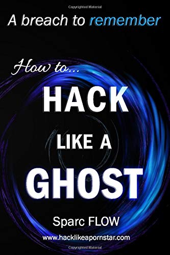 How to Hack Like a GHOST: A detailed account of a breach to remember: 8 (Hacking the Planet)