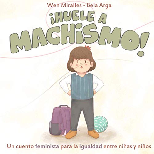 ¡Huele a machismo!: Un cuento feminista para la igualdad de niñas y niños