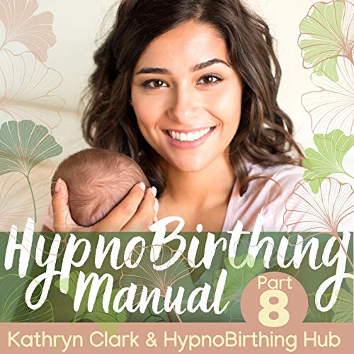 HypnoBirthing Manual Part 8