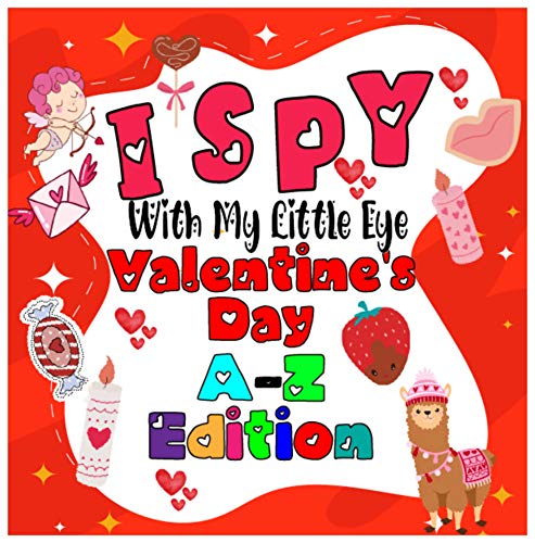 I Spy Activity Book Valentine's Day : A Fun I Spy Game Activity Book for Kids 2-5 Year | A to Z I Spy Book for Preschoolers & Toddlers | An Educative valentines day Activity (English Edition)