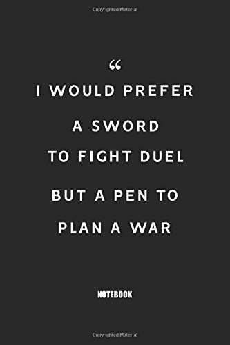 I would prefer a sword to fight duel, but a pen to plan a war : Blank Composition Book, Motivation Quote journal,Notebook for Enterprenter: Lined ... 110 Pages, 6x9, Soft Cover, Matte Finish