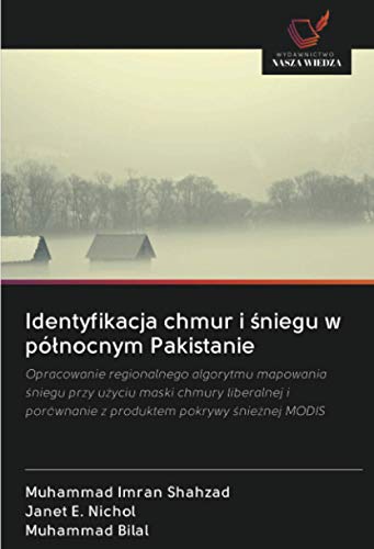 Identyfikacja chmur i śniegu w północnym Pakistanie: Opracowanie regionalnego algorytmu mapowania śniegu przy użyciu maski chmury liberalnej i porównanie z produktem pokrywy śnieżnej MODIS