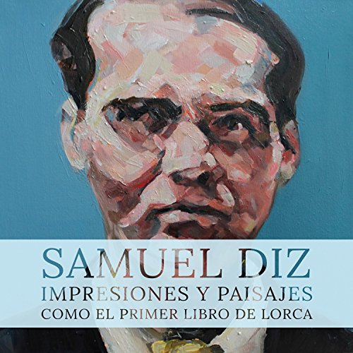 Impresiones y paisajes, como el primer libro de Lorca Impresiones y paisajes, como el primer libro de Lorca