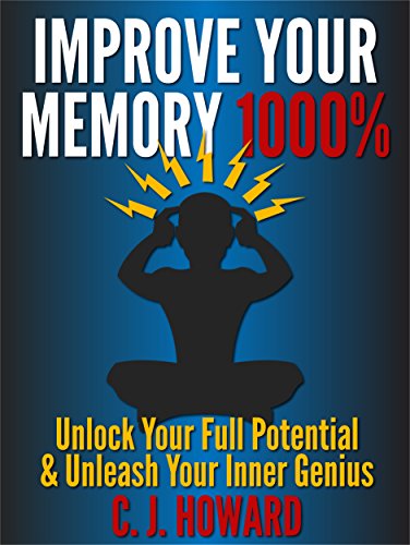 Improve Your Memory 1000%: Unlock Your Full Potential & Unleash Your Inner genius (English Edition)
