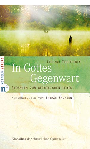 In Gottes Gegenwart: Gedanken zum geistlichen Leben (Klassiker der christlichen Spiritualität 3) (German Edition)
