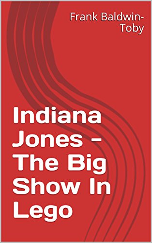 Indiana Jones - The Big Show In Lego (English Edition)