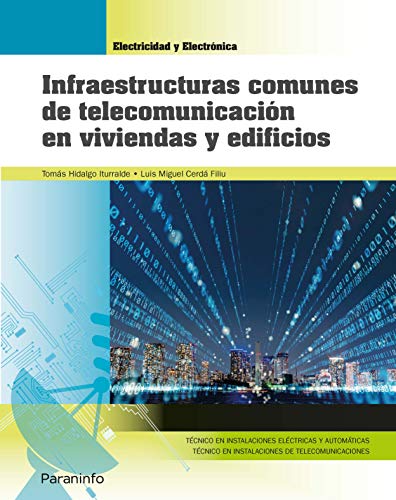 Infraestructuras comunes de telecomunicación en viviendas y edificios (Edición 2019) Infraestructuras comunes de telecomunicación en viviendas y edificios (Edición 2019)