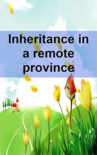 Inheritance in a remote province (Portuguese Edition) Inheritance in a remote province (Portuguese Edition)
