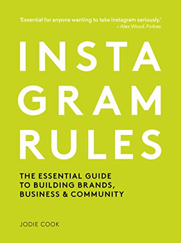 Instagram Rules: The Essential Guide to Building Brands, Business and Community (English Edition)