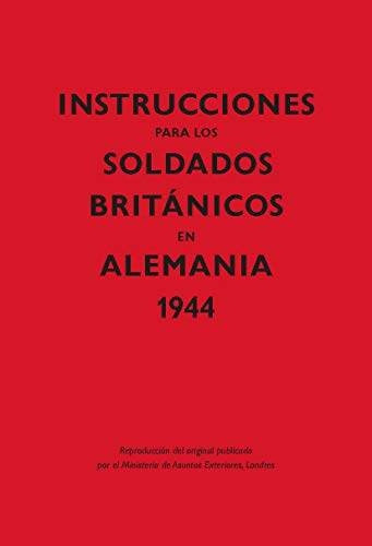 Instrucciones Para Los Soldados Británicos En Alemania. 1944: 3 (Kailas No Ficción)