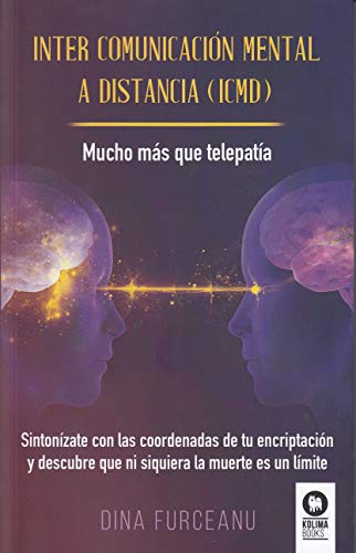 Inter comunicación mental a distancia (ICMD): Mucho más que telepatía (Desarrollo espiritual)