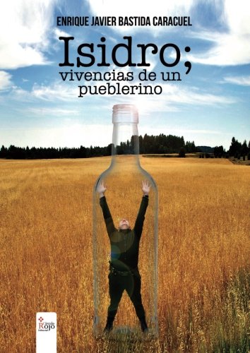 Isidro : vivencias de un pueblerino Isidro : vivencias de un pueblerino