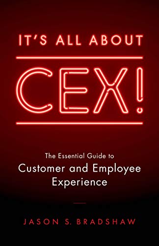 It’s All about CEX!: The Essential Guide to Customer and Employee Experience (English Edition)
