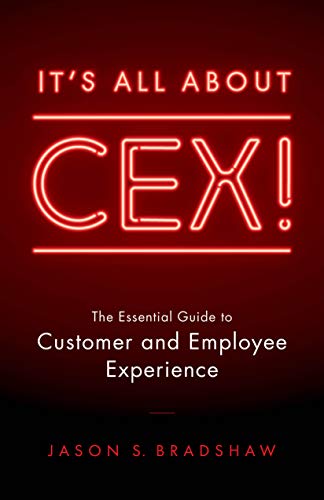 It’s All about CEX!: The Essential Guide to Customer and Employee Experience (English Edition) It’s All about CEX!: The Essential Guide to Customer and Employee Experience (English Edition)