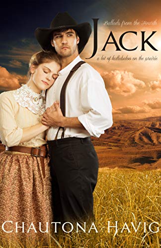 Jack: a lot of hullabaloo on the prairie (Ballads from the Hearth Book 1) (English Edition)