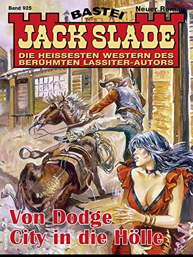 Jack Slade 925 - Western: Von Dodge City in die Hölle (German Edition)