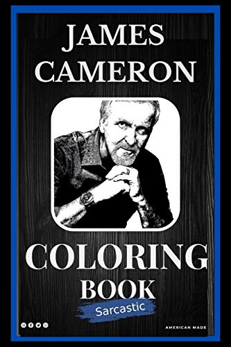 James Cameron Chill Coloring Book: An Adult Coloring Book For Leaving Your Bullsh*t Behind