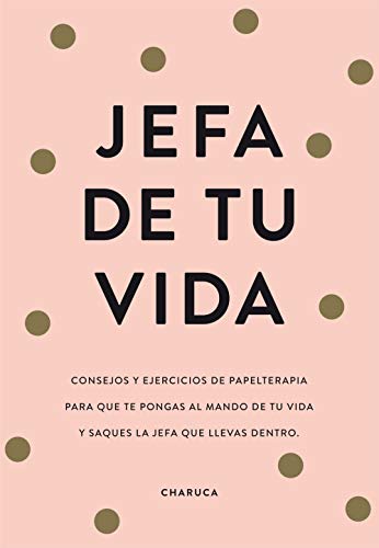 Jefa de tu vida: Reflexiones y ejercicios para que tomes el mando de tu vida (No ficción ilustrados) Jefa de tu vida: Reflexiones y ejercicios para que tomes el mando de tu vida (No ficción ilustrados)