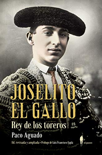 Joselito El Gallo, rey de los toreros (Memoria)