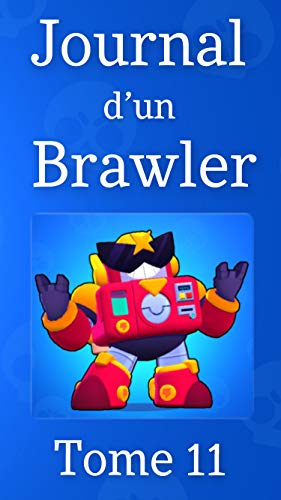 Journal d'un Brawler - Tome 11 (un produit Brawl Stars non-officiel) (French Edition)