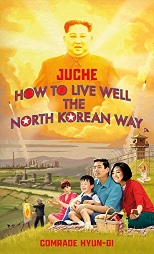 Juche - How to Live Well the North Korean Way (English Edition)