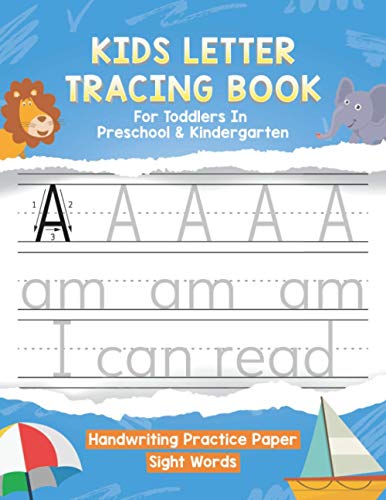 Kids Letter Tracing Book For Preschool & Kindergarten Toddlers Handwriting Practice Paper Sight Words: Motivational Alphabet ABC Writing & Learning Workbook Ages 3-5