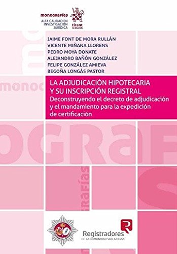 La Adjudicación Hipotecaria y su Inscripción Registral (Monografías) La Adjudicación Hipotecaria y su Inscripción Registral (Monografías)