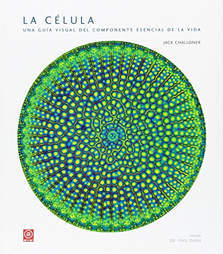 La célula: Una guía visual del componente esencial de la vida: 34 (Grandes temas)