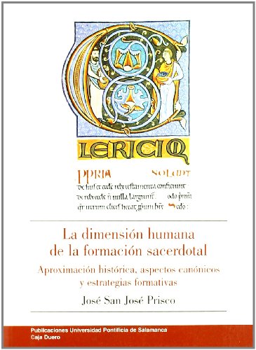 La dimensión humana de la formación sacerdotal: aproximaciones histórica, aspecto canónicos y estrategias formativas (Bibliotheca Salmanticensis)