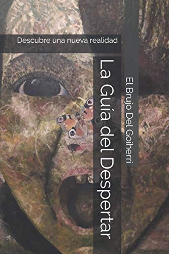 La Guia del Despertar: Descubre una nueva realidad La Guia del Despertar: Descubre una nueva realidad