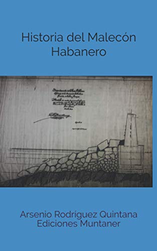 La historia del Malecón Habanero: planos, fotos, cartas presidenciales, documentos de Obras públicas todos originales e inéditos