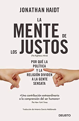 La mente de los justos: Por qué la política y la religión dividen a la gente sensata (Sin colección) La mente de los justos: Por qué la política y la religión dividen a la gente sensata (Sin colección)