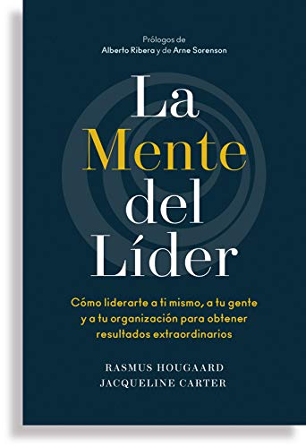 LA MENTE DEL LIDER: Cómo liderarte a ti mismo, a tu gente y a tu organización para obtener resultados extraordinarios