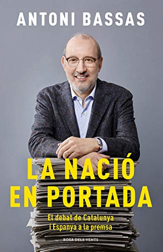 La nació en portada: El debat de Catalunya i Espanya a la premsa (Divulgació) La nació en portada: El debat de Catalunya i Espanya a la premsa (Divulgació)