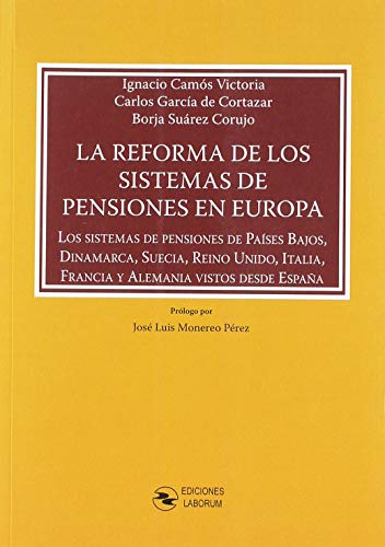 La reforma de los sitemas de pensiones en Europa: Los sistemas de pensiones de Paises Bajos, Dinamarca, Suecia, Reino Unido, Italia, Francia y Alemania vistos desde España